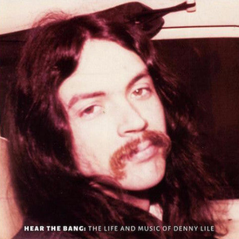Denny Lile - Hear the Bang: The Life and Music of Denny Lile - LP - Big Legal Mess Records - BLM0516-1