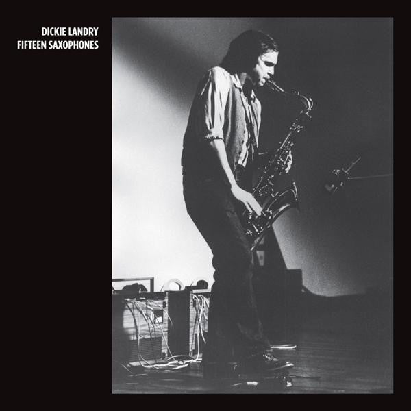Dickie Landry - Fifteen Saxophones - LP - Unseen Worlds - UW06