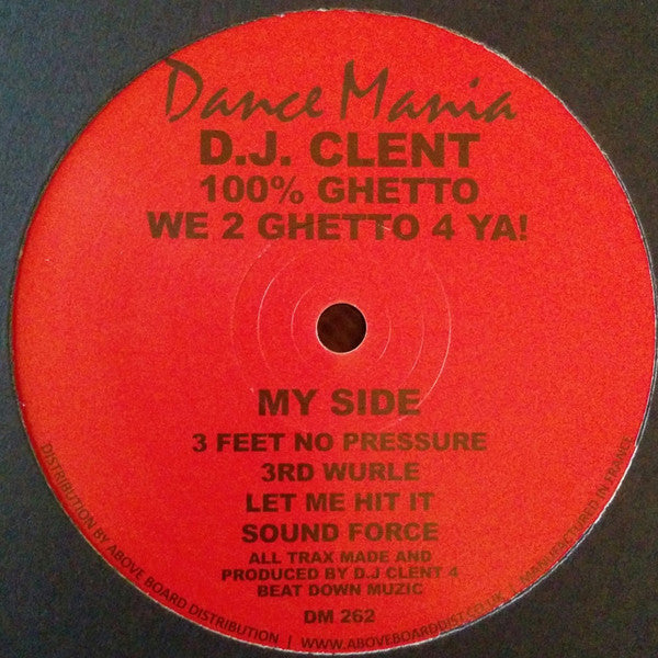 D.J. Clent - 100% Ghetto - We 2 Ghetto 4 Ya! - 12" - Dance Mania - DM 262