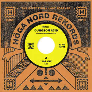 Dungeon Acid - Dog Acid / Sex Beat - 7" - Höga Nord Rekords - HNR023