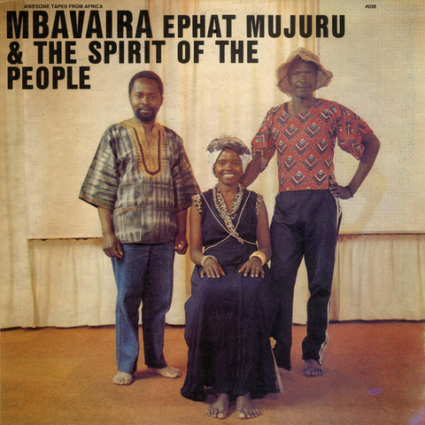 Ephat Mujuru & The Spirit Of The People - Mbavaira - LP - Awesome Tapes From Africa - ATFA038