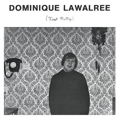 Dominique Lawalrée - First Meeting - LP - Catch Wave Ltd. CW 001 / Ergot Records ERG-004