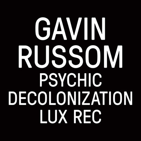 Gavin Russom - Psychic Decolonization - 12" - Lux Rec - LXRC26