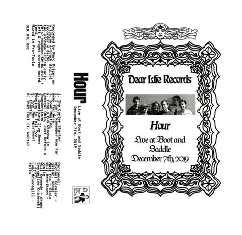 Hour ‎- Live At Boot And Saddle, December 7th, 2019 - CS - Dear Life Records ‎- DLR BTL 001