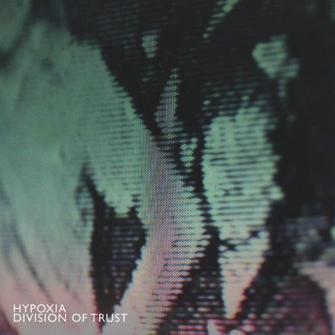 Hypoxia - Division of Trust - 12" - Make Noise Records - MNR008