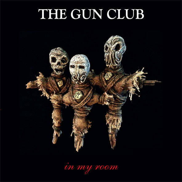 The Gun Club - In My Room - LP - Bang! Records - BANG!-LP107