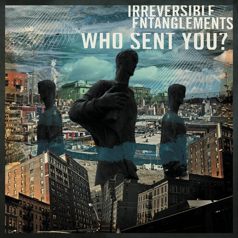 Irreversible Entanglements - Who Sent You? - LP -  International Anthem Recording Company / Don Giovanni Records - IARC0031/DG-202