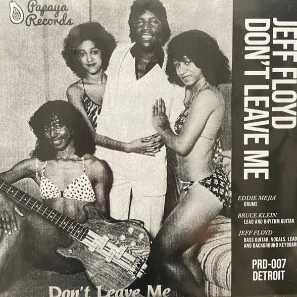 Jeff Floyd ‎- Don't Leave Me - 7" - Papaya Records Detroit ‎- PRD-007