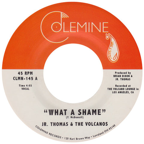 Jr. Thomas & the Volcanos - What A Shame - 7" - Colemine Records - CLMN-145