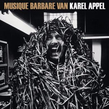 Karel Appel - Musique Barbare - LP - Sub Rosa - SRV420