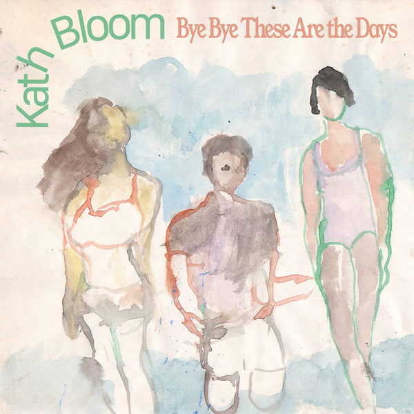 Kath Bloom ‎- Bye Bye These Are The Days - LP - Dear Life Records - DLR008