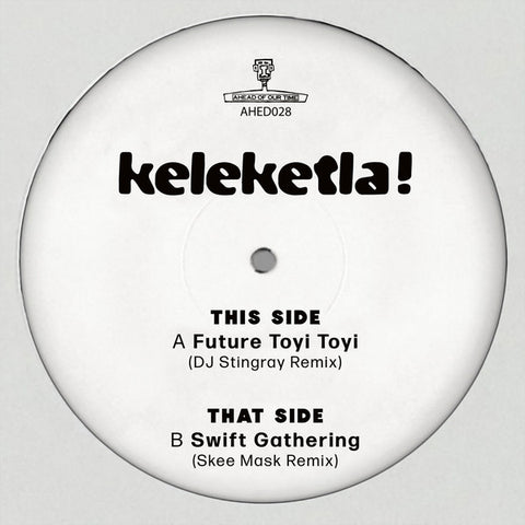 Keleketla! ‎- DJ Stingray & Skee Mask Remixes - 12" - Ahead Of Our Time - AHED028