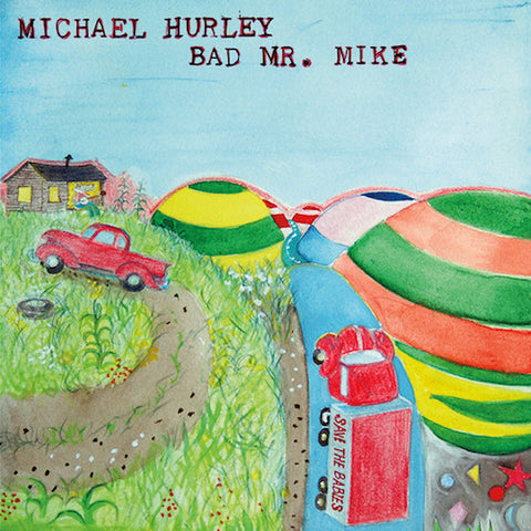 Michael Hurley - Bad Mr. Mike - LP - Mississippi Records - MRP103