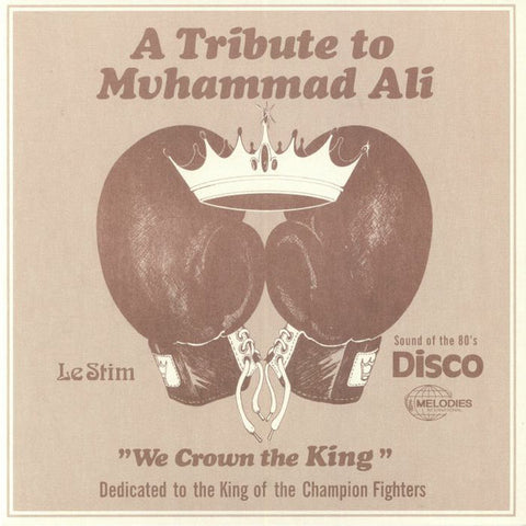 Le Stim - A Tribute To Muhammad Ali (We Crown The King) - 12" - Melodies International - MEL013