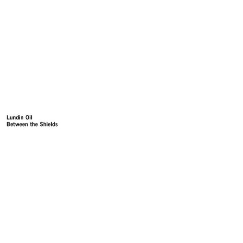 Lundin Oil - Between the Shields - LP - Northern Electronics - NE29