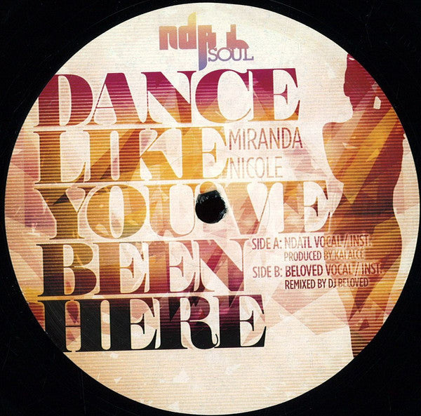 Miranda Nicole - Dance Like You've Been Here - 12" - NDATL Muzik - NDATL 014