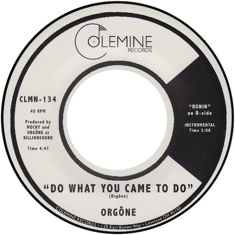 Orgōne - Do What You Came to Do - 7" - Colemine Records - CLMN-134