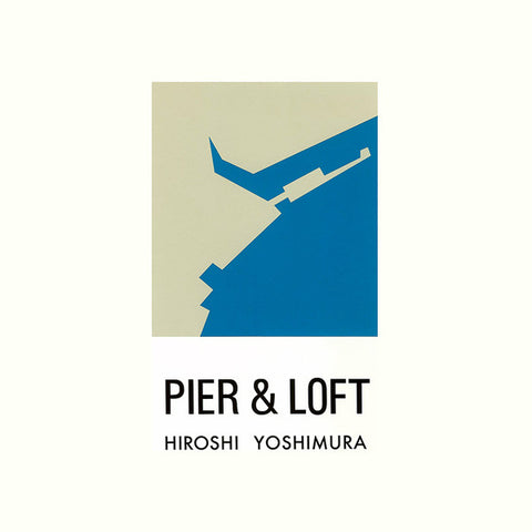 Hiroshi Yoshimura - Pier & Loft - LP - 17853 Records - RFLP004