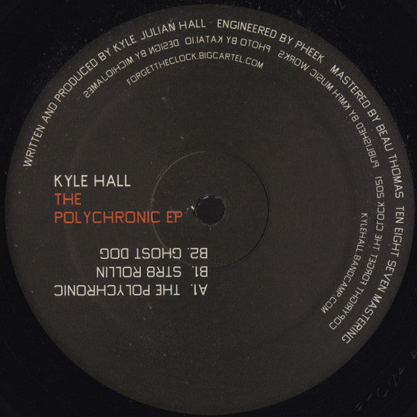 Kyle Hall – The Polychronic EP - 12" - Forget The Clock – FTC04