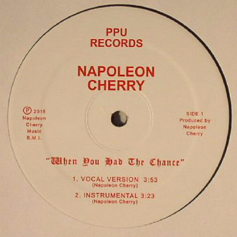 Napoleon Cherry - When You Had The Chance - 12" - Peoples Potential Unlimited - PPU 068
