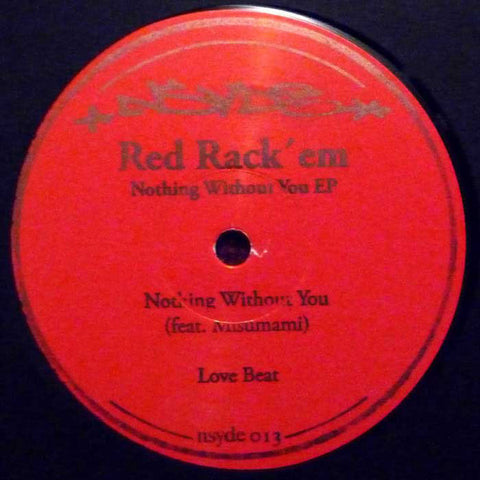 Red Rack'em - Nothing Without You EP - 12" - Nsyde 013