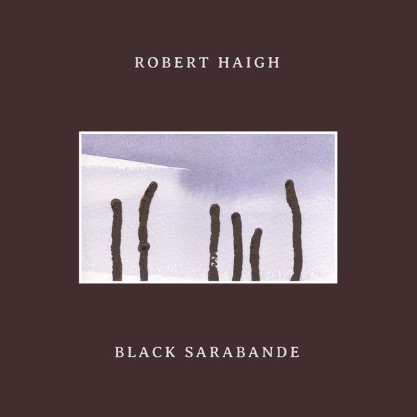 Robert Haigh - Black Sarabande - LP - Unseen Worlds - UW029LP