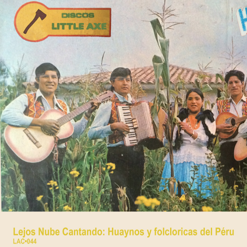 VA - Lejos Nube Cantando: Huaynos y folcloricas del Péru - CS - Little Axe Records - LAC-044