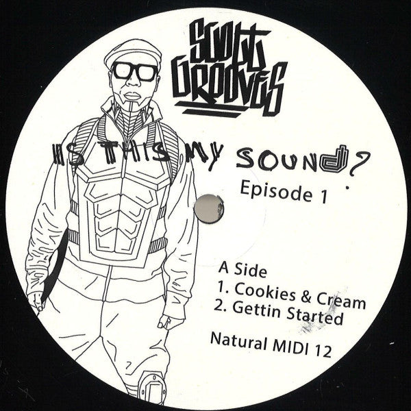 Scott Grooves - Is This My Sound? Episode 1 - 12" - Natural Midi ‎- Natural MIDI 12