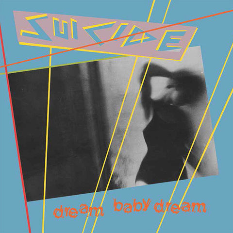 Suicide - Dream Baby Dream - 7" - Superior Viaduct - SV106