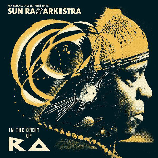 Marshall Allen Presents Sun Ra And His Arkestra - In The Orbit Of Ra - 2xLP + 2xCD - Strut - STRUT109LP