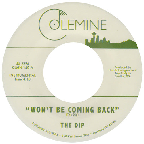 The Dip - Won't Be Coming Back - 7" - Colemine Records - CLMN-140