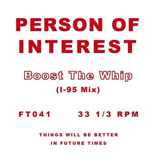 Person of Interest - Boost the Whip (I-95 Mix) - 12" - Future Times - FT041