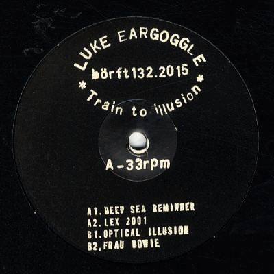 Luke Eargoggle - Train To Illusion - 12" - Börft Records - Börft132