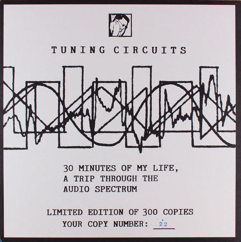 Tuning Circuits - 30 Minutes Of My Life, A Trip Through The Audio Spectrum - LP - Totally Freaked Out Power Electronics - TFOPE1