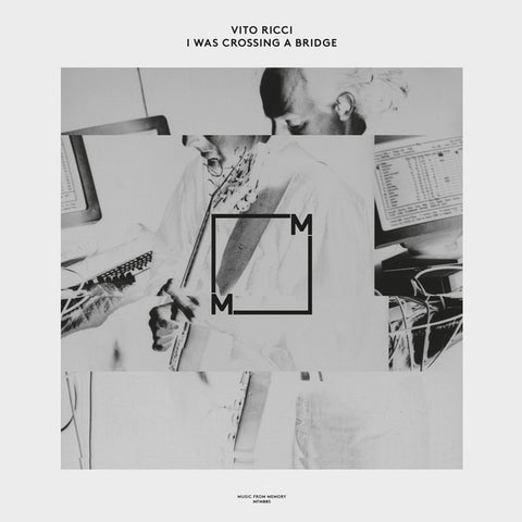 Vito Ricci - I Was Crossing A Bridge - 2xLP - Music From Memory - MFM005
