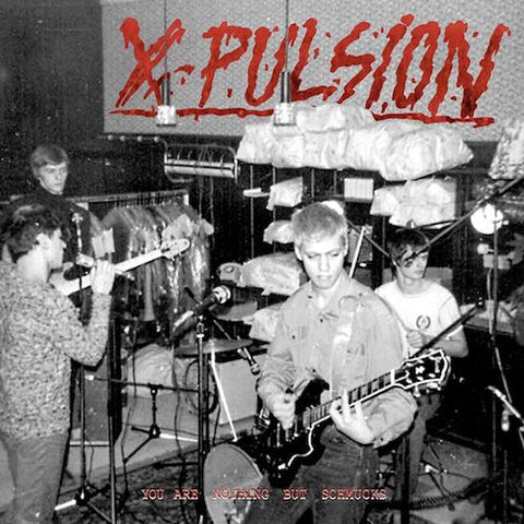 X-Pulsion - You Are Nothing But Schmucks - LP - Belgian Waffles Records - BW005 