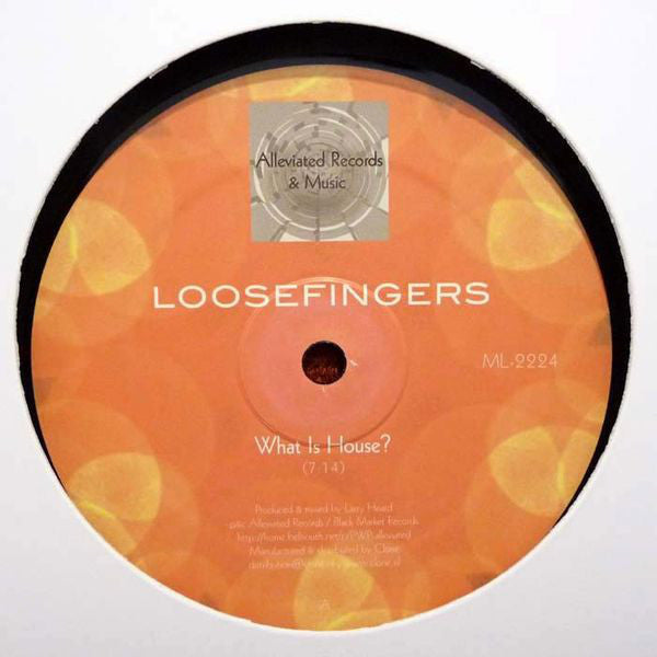 Loosefingers - What is House? - 12" - Alleviated Records - ML-2224