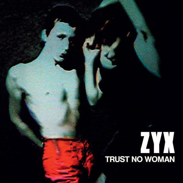 ZYX - Trust No Woman - LP - Dark Entries - DE-112